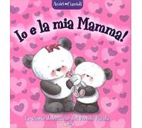 Io e la mia mamma! Amici cuccioli. Ediz. a colori