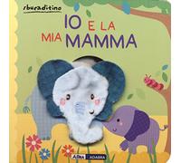 Io e la mia mamma. Ediz. a colori