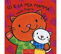 Io e la mia mamma. Ediz. a colori