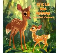 Io e la mia Mamma: pensieri d'amore incondizionato