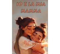 IO E LA MIA MAMMA: Raccolta di fotoricordi