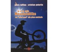 Io e la mia mountainBike. Dai «primi passi» alle prime acrobazie