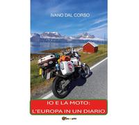 Io e la moto: l'Europa in un diario [Paperback] [Jan 27, 2025] Dal Corso, Ivano
