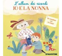 Io e la nonna – L'album dei ricordi – Ediz. a colori