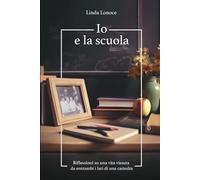 Io e la scuola: Riflessioni su una vita vissuta da entrami i lati di una cattedra