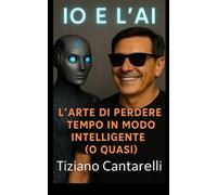 Io e l'AI: L'arte di perdere tempo in modo intelligente (o quasi)
