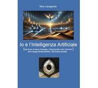 Io e l'Intelligenza Artificiale. Dai timori di Henry Kissinger, Craig Mundie e Eric Schmidt allo sviluppo fantascientifico dell'Arabia Saudita