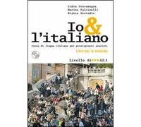Io e l'italiano. Corso di lingua italiana per principianti assoluti. Con CD Audio