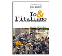 Io e l'italiano. Corso di lingua italiana per principianti assoluti. Con CD Audio