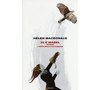 Io e Mabel. Ovvero l'arte della falconeria