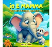 Io e Mamma: Crescere insieme ogni giorno