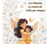 Io e Mamma: Le nostre ali unite per sempre: Edizione a colori