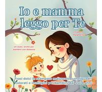 IO E MAMMA: LEGGO PER TE: Frasi dolci in stampato maiuscolo con riquadri colorati e immagini per bambini dai 5 ai 6 anni