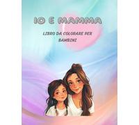 Io e mamma: Libro da colorare per bambini
