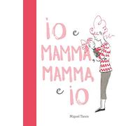 Io e Mamma, Mamma e Io