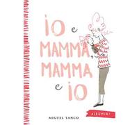 Io e Mamma, Mamma e Io. Ediz. a colori