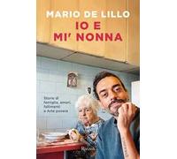Io e mi' nonna. Storie di famiglia, amori, fallimenti e Arte povera