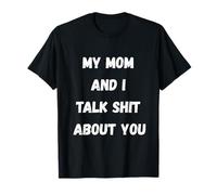 Io e mia Madre parliamo Male della Tua Maglietta dal Design Sarcastico Maglietta