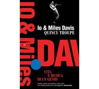 Io e Miles Davis. Vita e musica di un genio