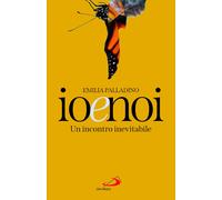 Io e noi. Un incontro inevitabile - 2025 - San Paolo Edizioni