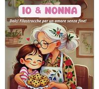 Io e Nonna: Storie Illustrate: 20 Racconti e Immagini che Celebrano il Magico Legame tra Nonna e Nipote
