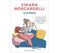 Io e Rhett. Storia del mio gatto e di tutto quello che ho imparato da lui sulla vita, la felicità e gli uomini