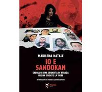 Libri Natale Marilena - Io E Sandokan. Storia Di Una Cronista Di Strada Che Ha S
