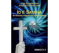 Io E Satana. Un Esorcista Risponde Alle Vostre Domande