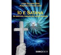Io e satana. Un esorcista risponde alle vostre domande [Paperback] Sini, Gianni