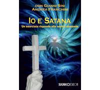 Io e satana. Un esorcista risponde alle vostre domande