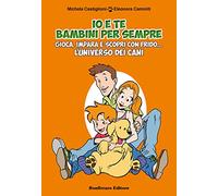 Io e te bambini per sempre. Gioca, impara e scopri con Frido... L'universo dei cani. Con gadget