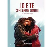 Io e te come anime gemelle - Boschini Lisanna