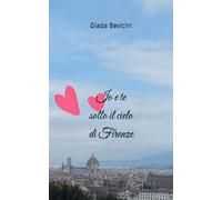 Io e te sotto il cielo di Firenze