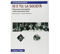 Io e tu: la società. Educazione alla legalità e alla convivenza civile