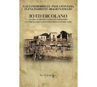 Io ed Ercolano. Ovvero semiserie interviste impossibili con ercolanesi veri o d'elezione e storie varie
