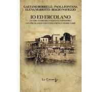 Io ed Ercolano. Ovvero semiserie interviste impossibili con ercolanesi veri o d'elezione e storie varie