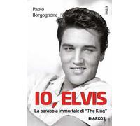 Io, Elvis. La parabola immortale di «The King»