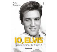 Io, Elvis. La storia immortale del re del rock - 2023 - DIARKOS