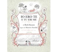 Ruth Krauss – Io ero te e tu eri me – Ediz. illustrata – Hardcover