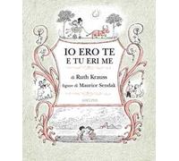 Ruth Krauss – Io ero te e tu eri me – Ediz. illustrata – Hardcover
