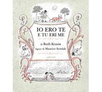 Ruth Krauss – Io ero te e tu eri me – Ediz. illustrata – Hardcover