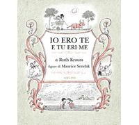 Io ero te, tu eri me. Ediz. illustrata