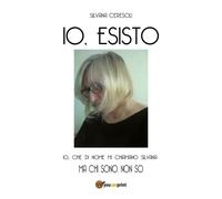 Io, esisto di Silvana Ceresoli, 2018, Youcanprint