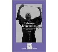 Io, Fabrizia Ramondino. Non immaginavo di star di casa sopra un teatro. Con CD Audio