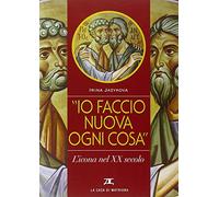 Io faccio nuova ogni cosa. L'icona nel XX secolo