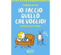 Io faccio quello che voglio!