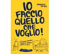 Io faccio quello che voglio!