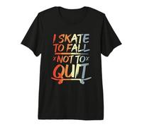 Io Faccio Skate per Cadere, Non per Smettere Maglietta Premium