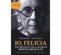Io, Felicia. Conversazioni con la madre di Peppino Impastato - NUOVO