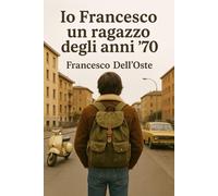 Io Francesco, un ragazzo degli anni 70